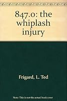 847.0: the whiplash injury B0006C0I9U Book Cover
