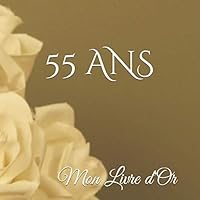 55 ANS Mon Livre D'or : Un Joli Cadre Par Page Pour des Messages Uniques - Cadeau Anniversaire Homme Femme - 100 Pages 1710152915 Book Cover