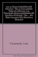 Las 25 Tareas Ineludibles Del Director / The 25 Unavoidable Tasks of a Director: Las Principales Responsabilidades del Ejecutivo Principal / The ... (De Director a Director) 9686701737 Book Cover
