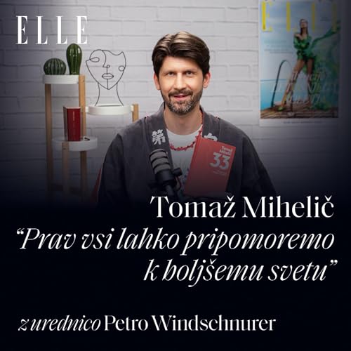 64 - Tomaž Mihelič: &rdquo;Prav vsi lahko pripomoremo k bolj&scaron;emu svetu"