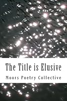The Title Is Elusive 1517684722 Book Cover