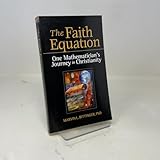 The Faith Equation: One Mathematician's Journey in Christianity