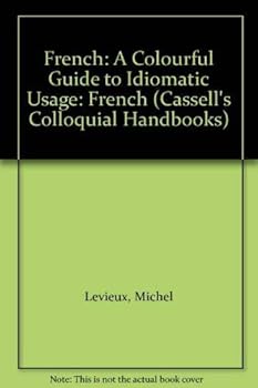 Hardcover French: A Colourful Guide to Idiomatic Usage: French (Cassell's Colloquial Handbooks) Book
