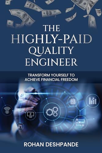 The Highly-Paid Quality Engineer: Transform Yourself to Achieve Financial Freedom