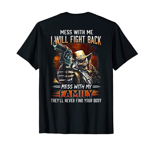 Mess with me I will Fight Back Mess with my Family T-Shirt