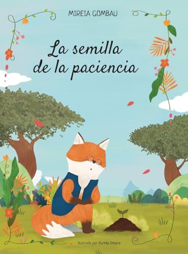 La semilla de la paciencia (Children's Picture Books: Emotions, Feelings, Values and Social Habilities (Teaching Emotional Intel) (Spanish Edition)