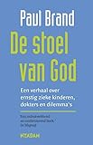 De stoel van God: een verhaal over ernstig zieke kinderen, dokters en dilemma's - Paul Brand 