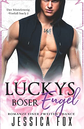 Luckys Böser Engel: Romanze einer zweiten Chance (Der Mistelzweig-Vorfall) (German Edition)