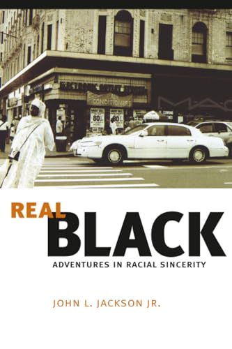 Real Black: Adventures in Racial Sincerity Real Black: Adventures in Racial Sincerity