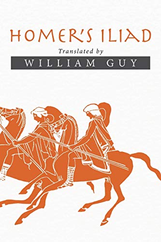 Homer's Iliad: Translated by William Guy 1503528065 Book Cover