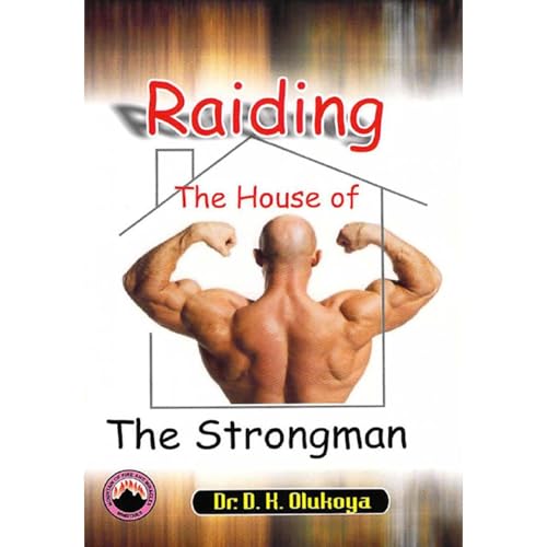 Raiding The House Of The Strongman Audiobook By Dr. D. K. Olukoya cover art