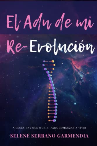 El ADN de mi Re-Evolución: Un viaje por el no tiempo y espacio (Spanish Edition)
