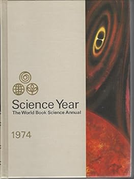 Science Year: The World Book Science Annual - 1974