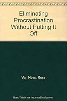 Eliminating Procrastination Without Putting It Off 0873672798 Book Cover