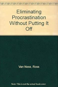 Paperback Eliminating Procrastination Without Putting It Off Book
