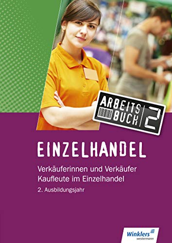 Einzelhandel: 2. Ausbildungsjahr: Arbeitsbuch Einzelhandel: 2. Ausbildungsjahr: Arbeitsbuch