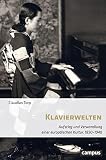  Klavierwelten: Aufstieg und Verwandlung einer europäischen Kultur, 1830–1940