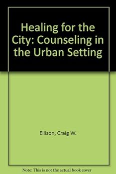 Paperback Healing for the City: Counseling in the Urban Setting Book