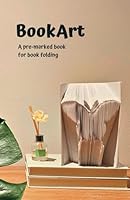 Book Folding for Everyone: Pre-Marked Pages for a Stunning 'Butterly' Book Sculpture (No Measuring Needed) B0DG8L7WK5 Book Cover