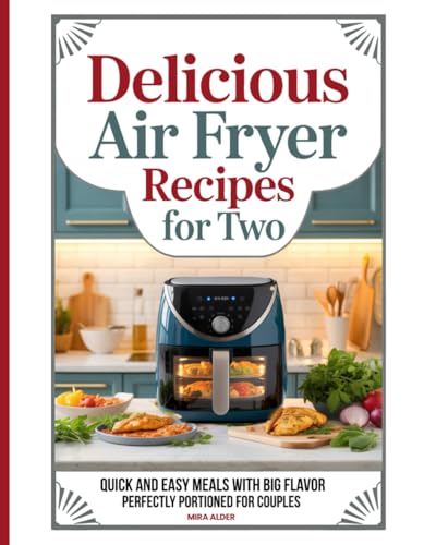 Delicious Air Fryer Recipes for Two