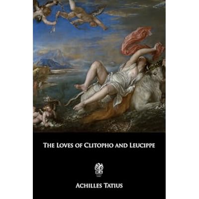 The Loves of Clitopho and Leucippe