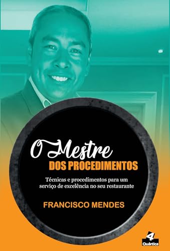 O mestre dos procedimentos: Técnicas e procedimentos para um serviço de excelência no seu restaurante: