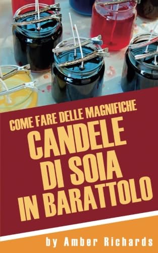 Come fare delle magnifiche candele di soia in barattolo