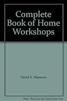 Complete Book of Home Workshops B000OKWLJE Book Cover