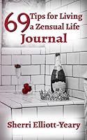 69 Tips for Living a Zensual Life Journal 1949087077 Book Cover