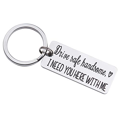 Drive Safe Keychain I Need You Here With Me Gifts for Husband Dad Boyfriend Gifts Valentines Day Father's day Birthday Gift