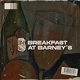 Breakfast At Barney's [Explicit]