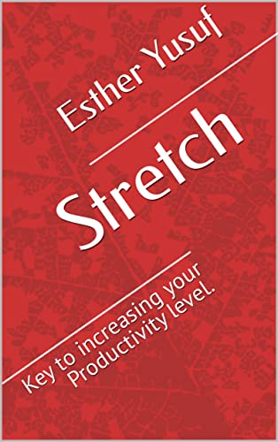 Stretch : Key to increasing your Productivity level.