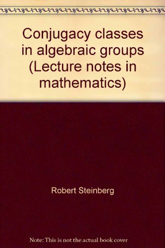 Conjugacy classes in algebraic groups (Lecture ... 0387066578 Book Cover