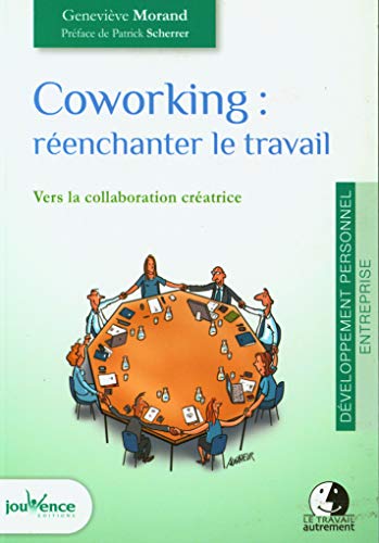 Coworking : réenchanter le travail : Vers la collaboration créatrice