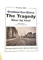 Oradour-sur-Glane: The Tragedy Hour By Hour 2909826147 Book Cover