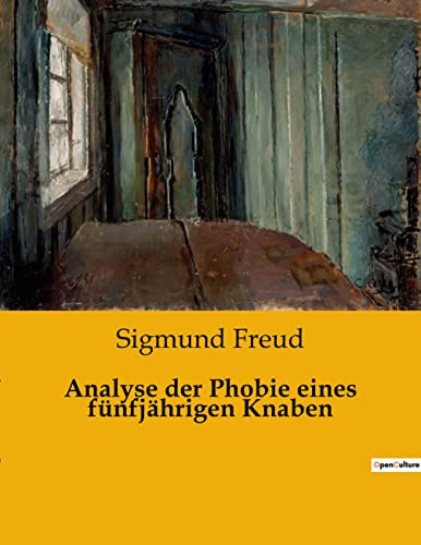 Analyse der Phobie eines fünfjährigen Knaben: Die verborgenen Ängste eines Kindes enthüllt (German Edition)