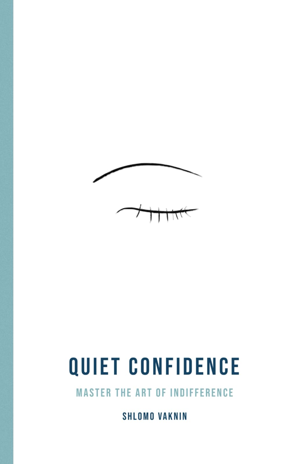 Quiet Confidence: Master the Art of Indifference (Self-Help Books - Insights & Strategies)