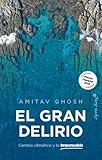 El gran delirio: Cambio climático y lo impensable