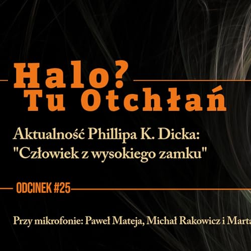 HTO#25: Aktualność Phillipa K. Dicka: "Człowiek z wysokiego zamku"