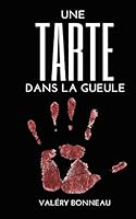 Une Tarte Dans La Gueule B00ZF8ZVLK Book Cover