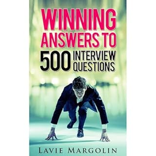 Winning Answers to 500 Interview Questions Audiobook By Lavie E Margolin cover art
