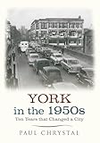 York in the 1950s: Ten Years that Changed a City