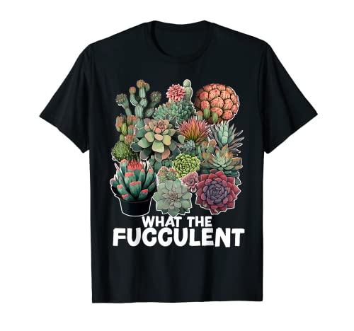 Succulent What The Fucculent Funny Botanical Plant Lover Camiseta