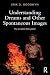 Understanding Dreams and Other Spontaneous Images