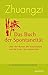 Zhuangzi - Das Buch der Spontaneität: Über den Nutzen der Nutzlosigkeit und die Kultur der Langsamkeit. Das klassische Buch daoistischer Weisheit