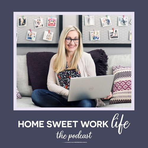 Home Sweet Work Life: The Podcast • Productivity • Purpose • Growth Titelbild