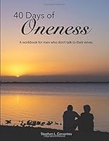 40 Days of Oneness: A workbook for men who don't talk to their wives. 1548499242 Book Cover