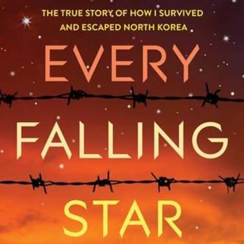 Page de couverture de 264: Every Falling Star: A Journey of Resilience and Hope in the Shadows of North Korea