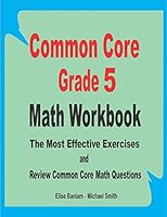 Common Core Grade 5 Math Workbook: The Most Effective Exercises and Review Common Core Math Questions B089CLPGGF Book Cover