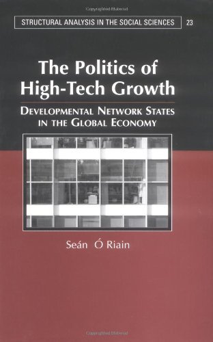 The Politics of High Tech Growth: Developmental Network States in the Global Economy (Structural Analysis in the Social Sciences Book 23) (English Edition)